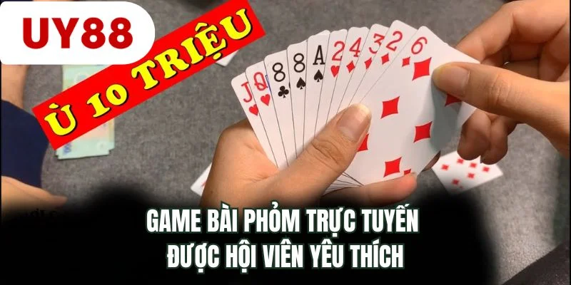 Game bài phỏm trực tuyến được hội viên yêu thích 